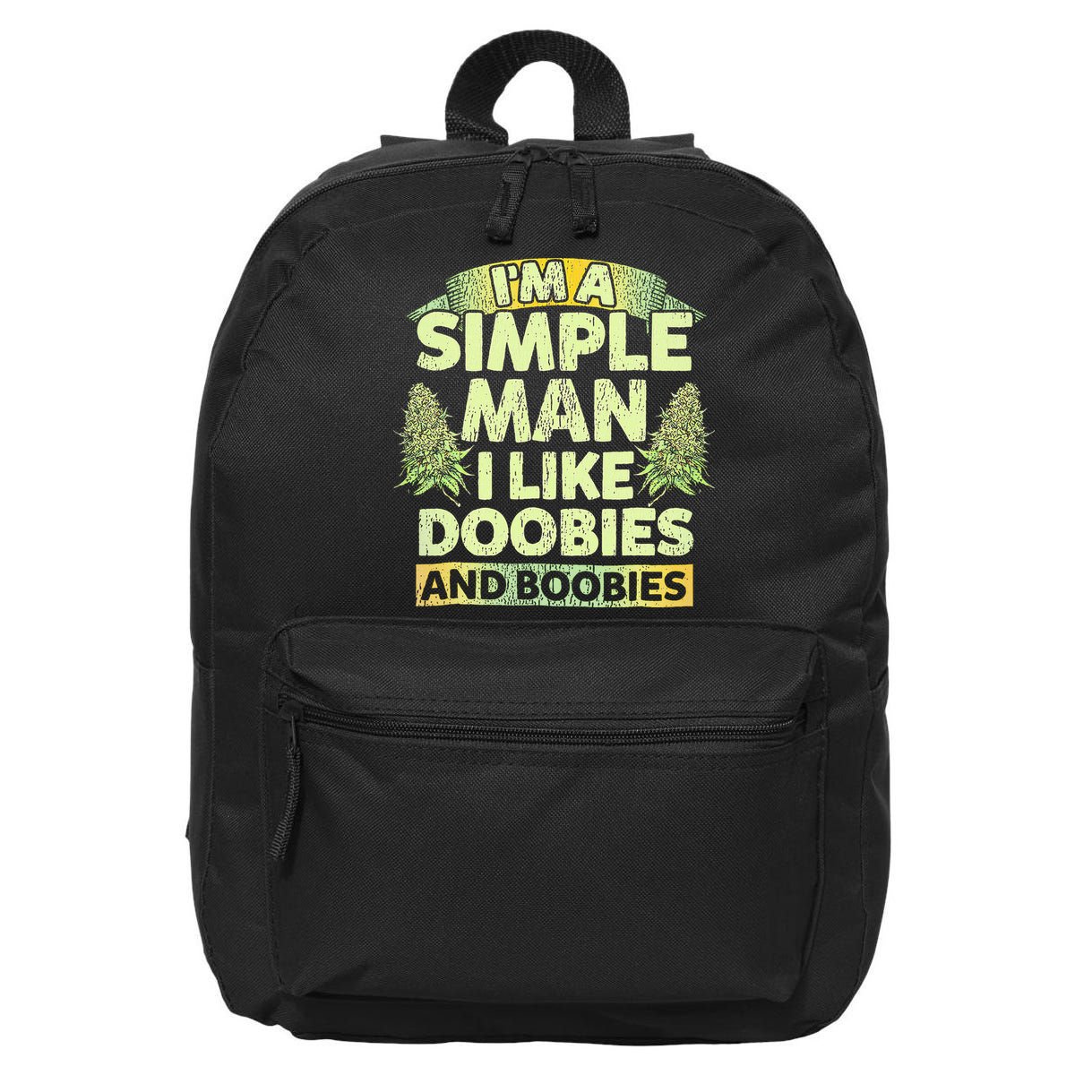I'm A Simple Man I Like Doobies And Boobies Weed 420 16 in Basic Backpack