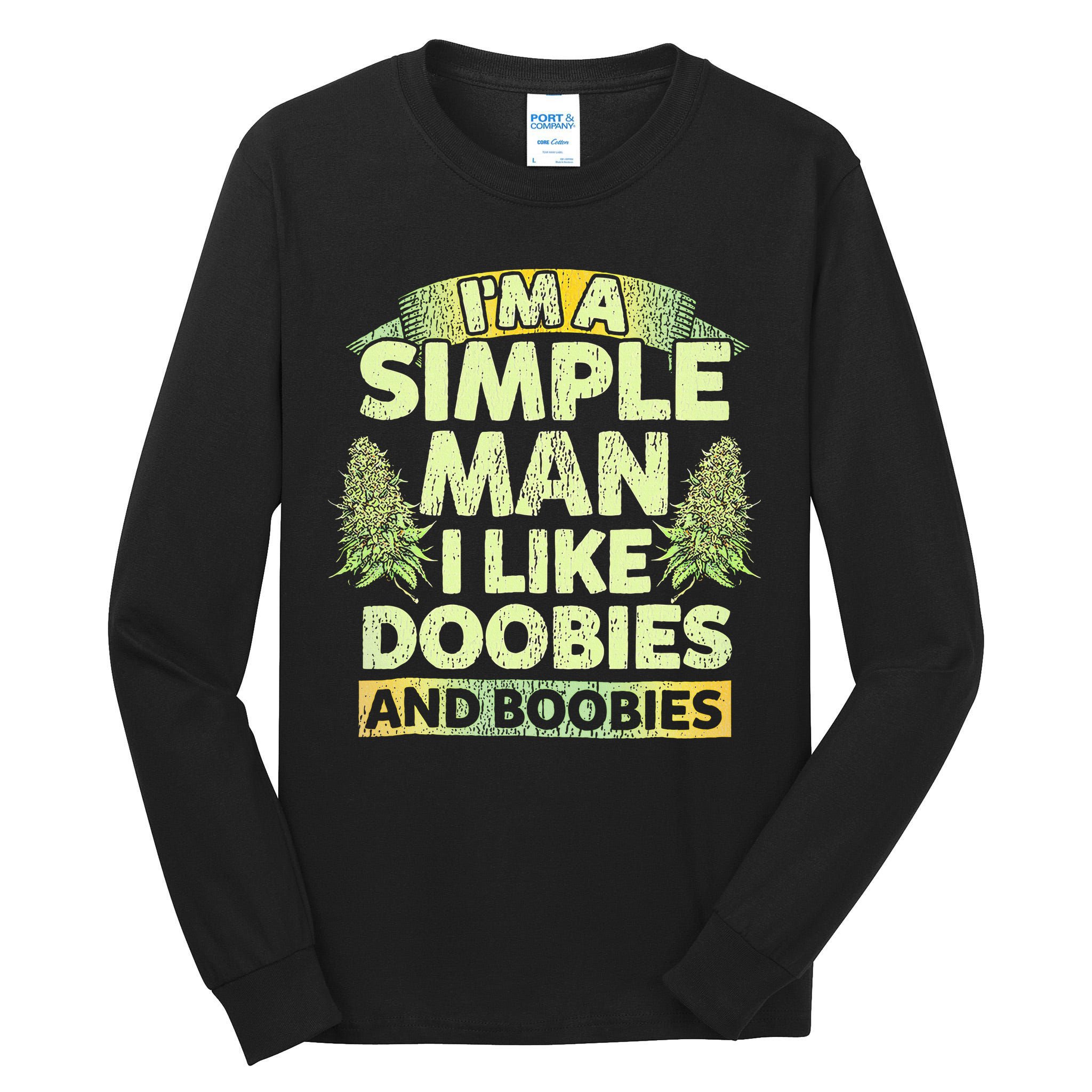 I'm A Simple Man I Like Doobies And Boobies Weed 420 Tall Long Sleeve T-Shirt