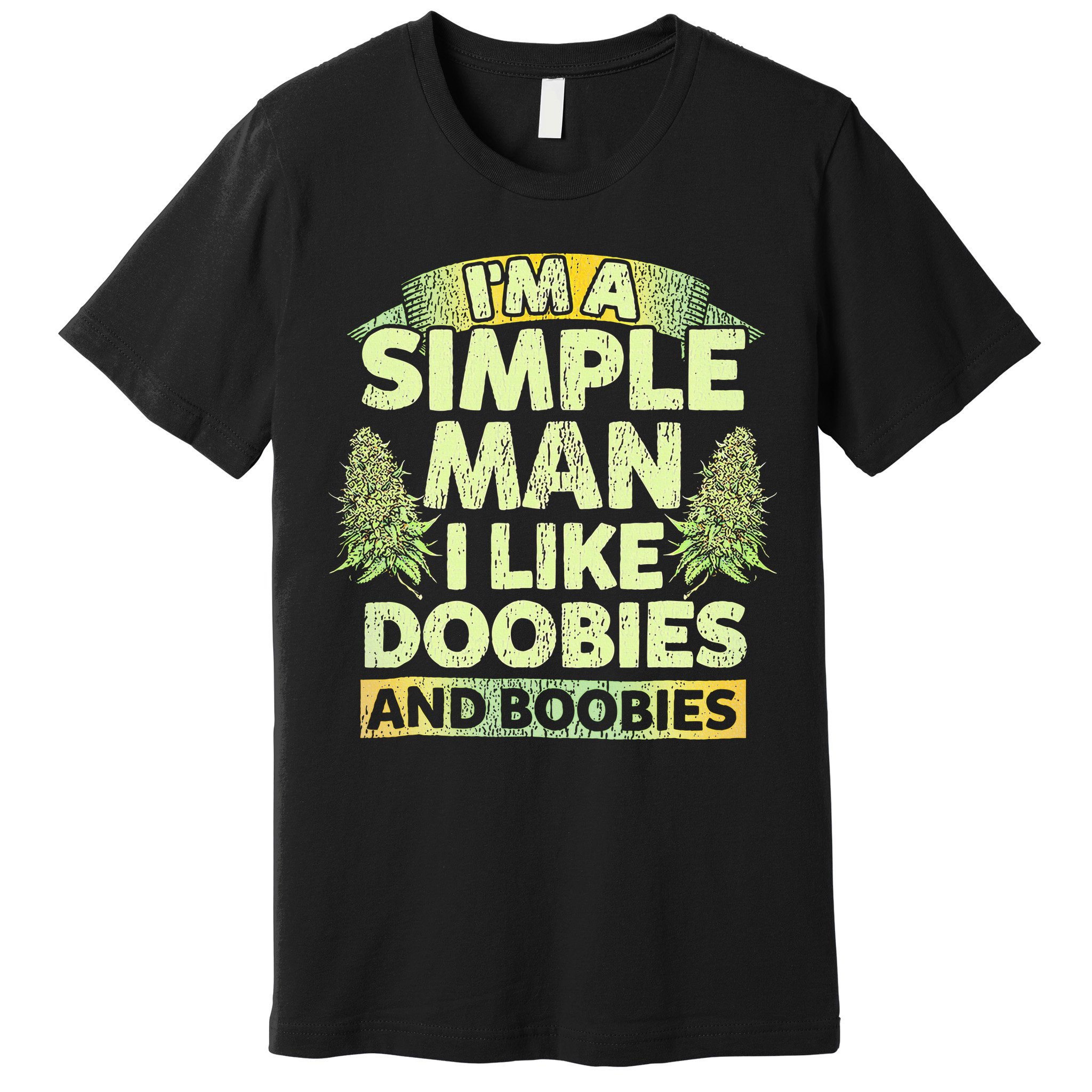 I'm A Simple Man I Like Doobies And Boobies Weed 420 Premium T-Shirt