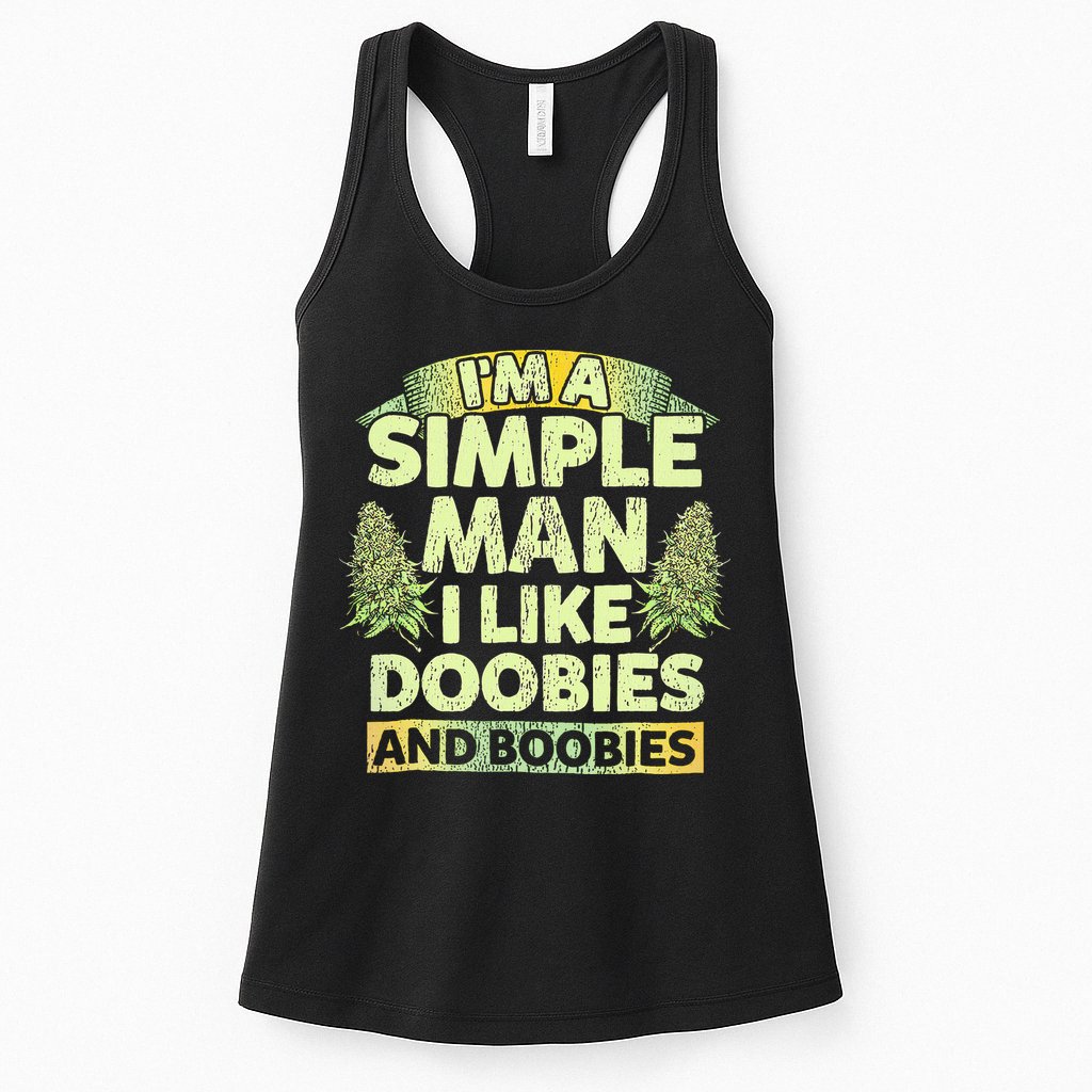 I'm A Simple Man I Like Doobies And Boobies Weed 420 Womens Tank Top