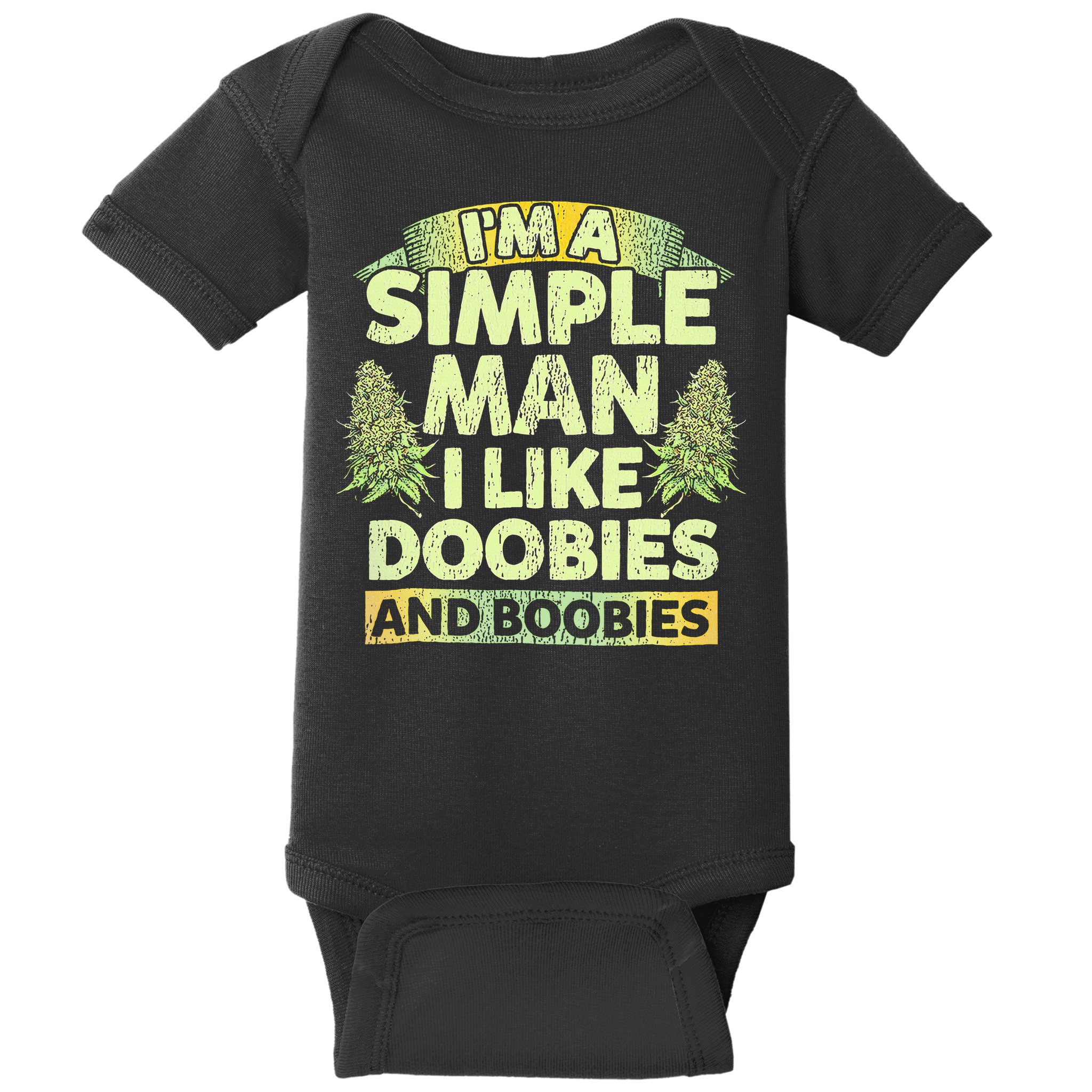 I'm A Simple Man I Like Doobies And Boobies Weed 420 Baby Bodysuit