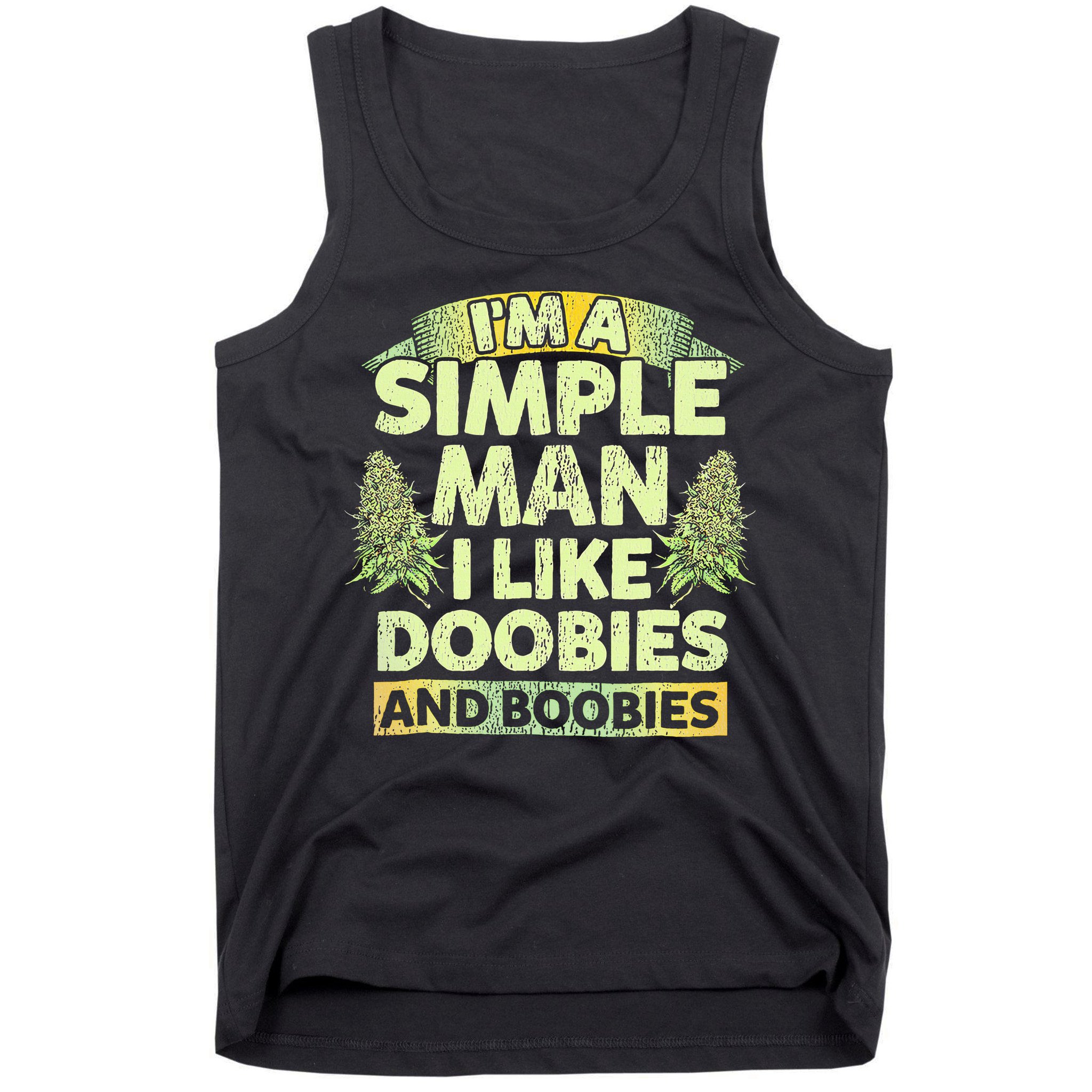 I'm A Simple Man I Like Doobies And Boobies Weed 420 Tank Top
