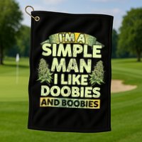 I'm A Simple Man I Like Doobies And Boobies Weed 420 Golf Towel