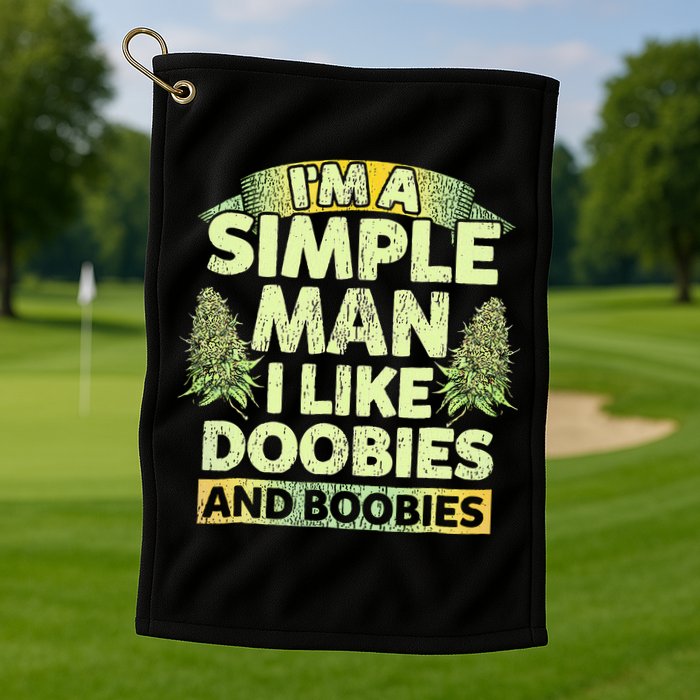I'm A Simple Man I Like Doobies And Boobies Weed 420 Golf Towel