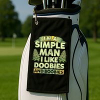 I'm A Simple Man I Like Doobies And Boobies Weed 420 Golf Towel