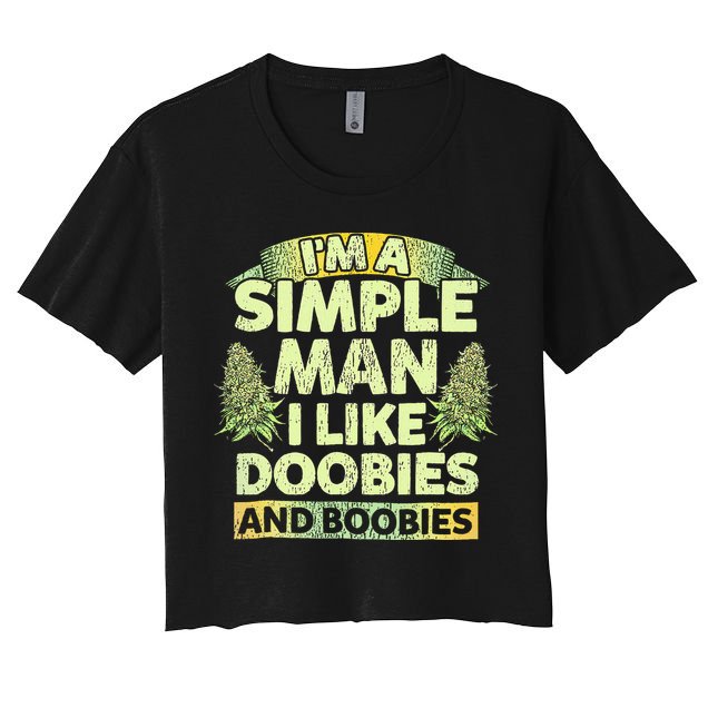 I'm A Simple Man I Like Doobies And Boobies Weed 420 Crop Top