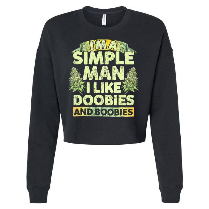 I'm A Simple Man I Like Doobies And Boobies Weed 420 Cropped Pullover Crew