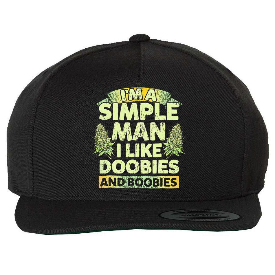 I'm A Simple Man I Like Doobies And Boobies Weed 420 Wool Snapback Cap