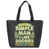 I'm A Simple Man I Like Doobies And Boobies Weed 420 Zip Tote Bag