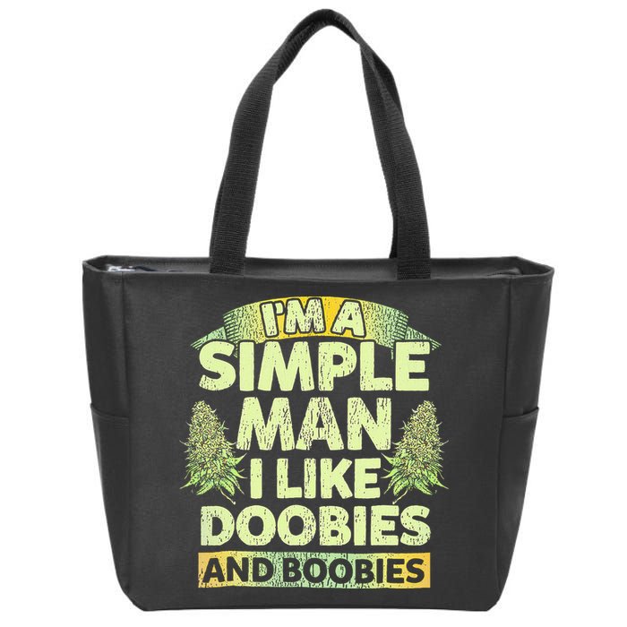 I'm A Simple Man I Like Doobies And Boobies Weed 420 Zip Tote Bag