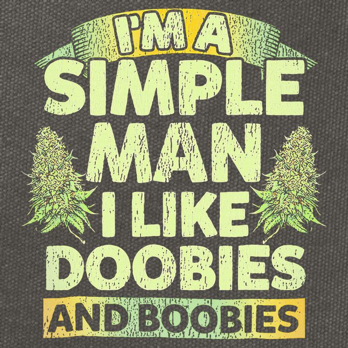 I'm A Simple Man I Like Doobies And Boobies Weed 420 Cotton Canvas Backpack
