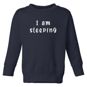 I Am Sleeping Toddler Sweatshirt