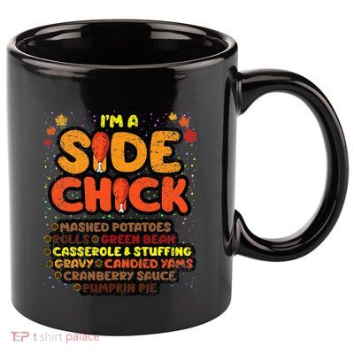 Im A Side Chick Thanksgiving Day Funny Turkey Leg Autumn 11oz C Handle Ceramic Mug