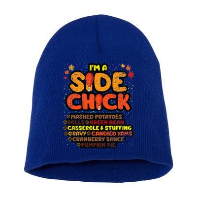 Im A Side Chick Thanksgiving Day Funny Turkey Leg Autumn Short Acrylic Beanie