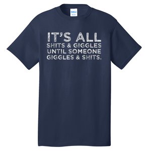 Its All Shits And Giggles Funny Humor Friend Meme Gift Tall T-Shirt