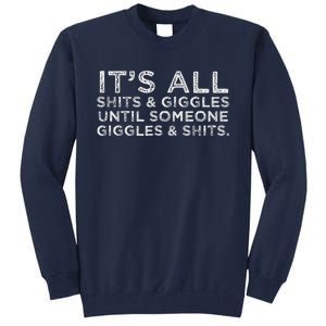 Its All Shits And Giggles Funny Humor Friend Meme Gift Tall Sweatshirt