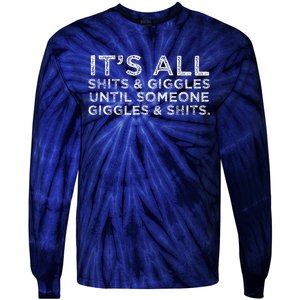 Its All Shits And Giggles Funny Humor Friend Meme Gift Tie-Dye Long Sleeve Shirt