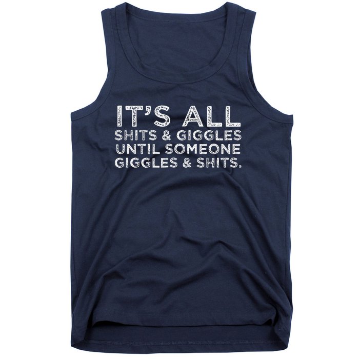 Its All Shits And Giggles Funny Humor Friend Meme Gift Tank Top