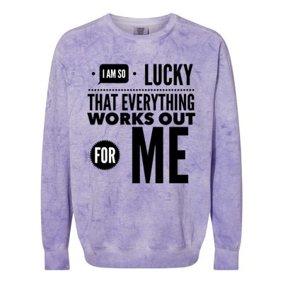 I Am So Lucky That Everything Works Out For Me Colorblast Crewneck Sweatshirt