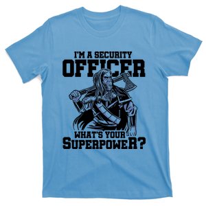 Im A Security Officer Whats Your Superpower Construction Great Gift T-Shirt