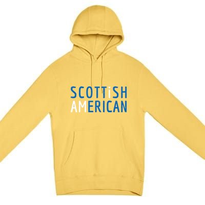 I Am Scottish American Gift Scotland And America Pride Gift Premium Pullover Hoodie