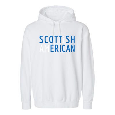 I Am Scottish American Gift Scotland And America Pride Gift Garment-Dyed Fleece Hoodie