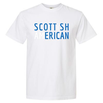 I Am Scottish American Gift Scotland And America Pride Gift Garment-Dyed Heavyweight T-Shirt