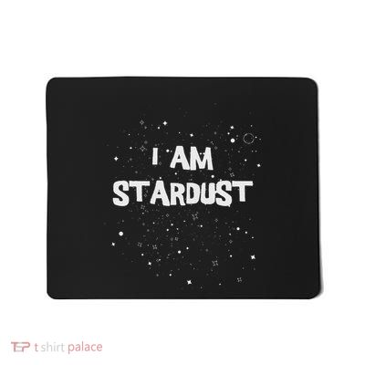 I Am Stardust Astronomy Space Science Mousepad