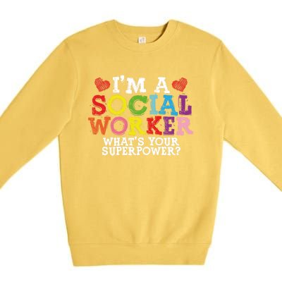 I'm A Social Worker What's Your Superpower Social Worker Cute Gift Premium Crewneck Sweatshirt