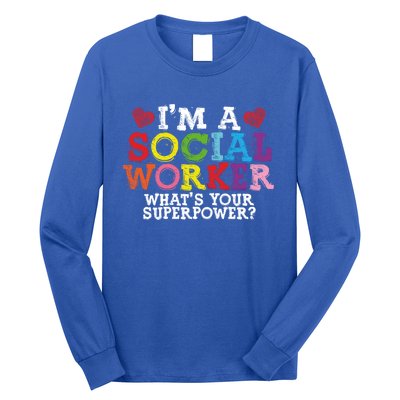 I'm A Social Worker What's Your Superpower Social Worker Cute Gift Long Sleeve Shirt