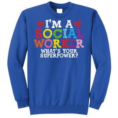 I'm A Social Worker What's Your Superpower Social Worker Cute Gift Sweatshirt