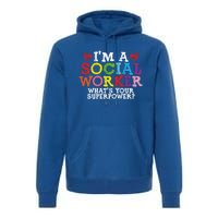 I'm A Social Worker What's Your Superpower Social Worker Cute Gift Premium Hoodie