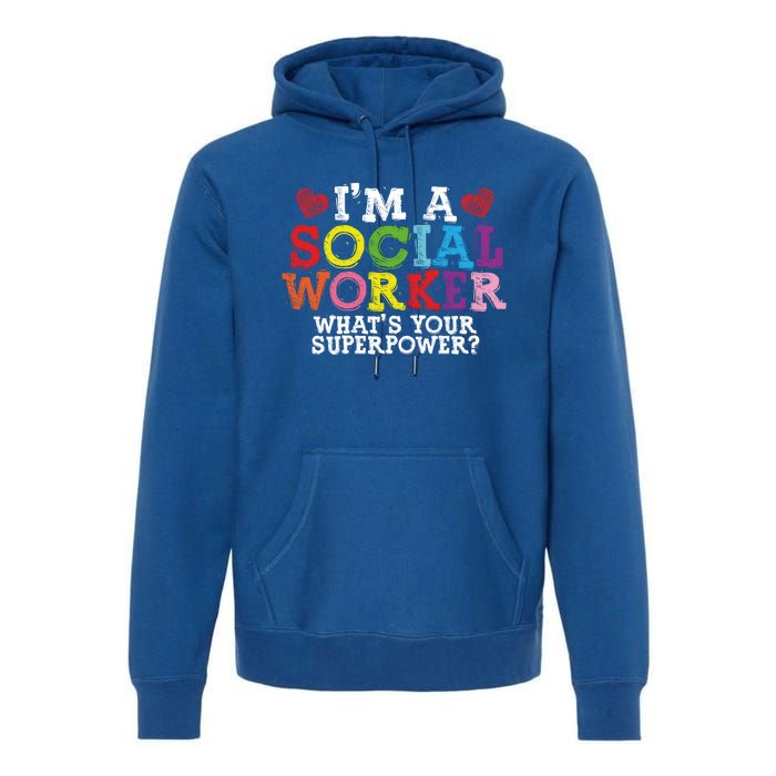 I'm A Social Worker What's Your Superpower Social Worker Cute Gift Premium Hoodie