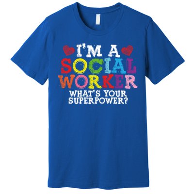 I'm A Social Worker What's Your Superpower Social Worker Cute Gift Premium T-Shirt