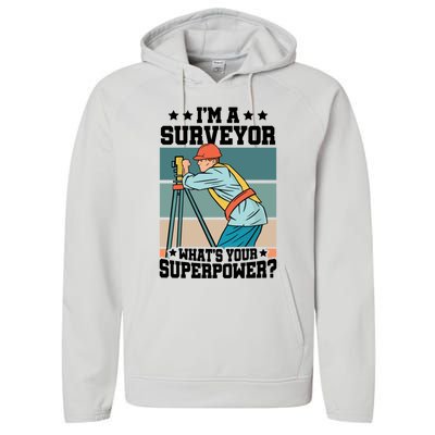 Im A Surveyor Whats Your Superpower Construction Meaningful Gift Performance Fleece Hoodie