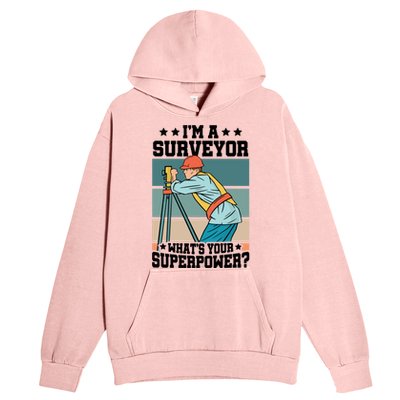 Im A Surveyor Whats Your Superpower Construction Meaningful Gift Urban Pullover Hoodie