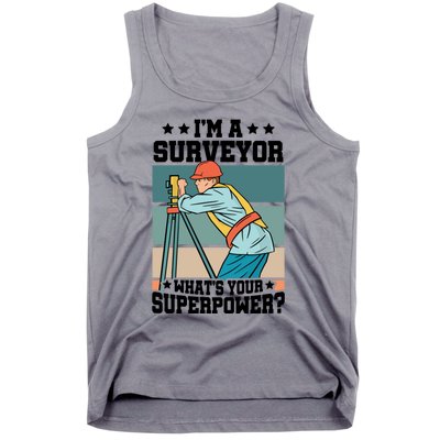 Im A Surveyor Whats Your Superpower Construction Meaningful Gift Tank Top