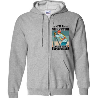 Im A Surveyor Whats Your Superpower Construction Meaningful Gift Full Zip Hoodie