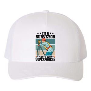 Im A Surveyor Whats Your Superpower Construction Meaningful Gift Yupoong Adult 5-Panel Trucker Hat