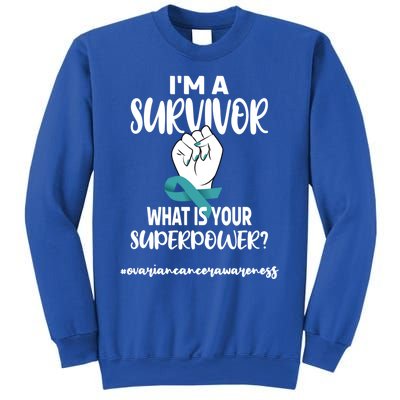 I'm A Survivor Cancer Survivor Teal Ovarian Cancer Warrior Great Gift Sweatshirt