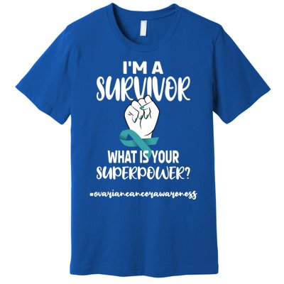 I'm A Survivor Cancer Survivor Teal Ovarian Cancer Warrior Great Gift Premium T-Shirt