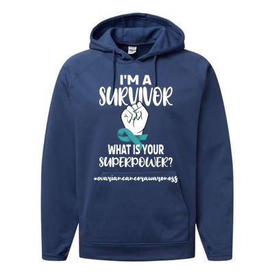 I'm A Survivor Cancer Survivor Teal Ovarian Cancer Warrior Great Gift Performance Fleece Hoodie