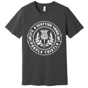 ItS A Scottish Thing Purple Thistle Premium T-Shirt