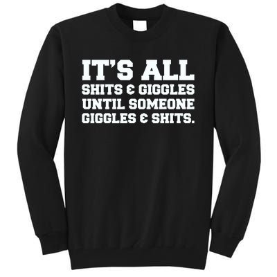 Its All Shits And Giggles Funny Adult Humor Friend Meme Gift Tall Sweatshirt