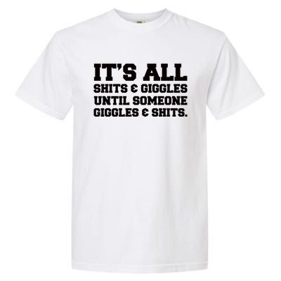 Its All Shits And Giggles Funny Adult Humor Friend Meme Gift Garment-Dyed Heavyweight T-Shirt