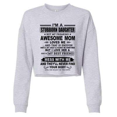 Im A Stubborn Daughter But My Freaking Awesome Mom Gift Cropped Pullover Crew