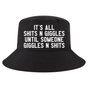 ItS All Shits And Giggles Until Someone Giggles And Shits Cool Comfort Performance Bucket Hat