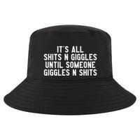 ItS All Shits And Giggles Until Someone Giggles And Shits Cool Comfort Performance Bucket Hat