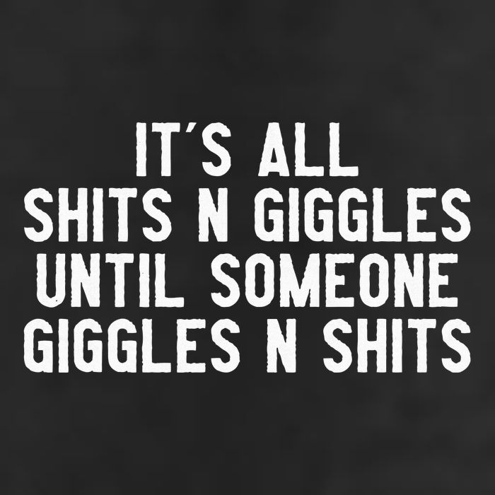 ItS All Shits And Giggles Until Someone Giggles And Shits Cool Comfort Performance Bucket Hat