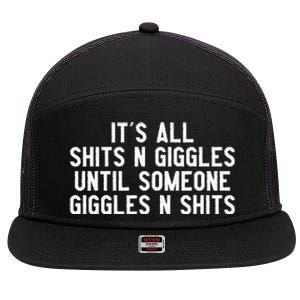 ItS All Shits And Giggles Until Someone Giggles And Shits 7 Panel Mesh Trucker Snapback Hat